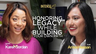 Honoring Legacy While Building Your Own Path  Karen Jordan x Aamna Hassan  The Intense Podcast [upl. by Elane]