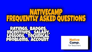 NATIVE CAMP FAQ 2021 Salary Badges Incentives Rating Lessons Technical Problems Account [upl. by Emelyne]