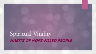 Spiritual Vitality Habits of HOPEfilled People Part 1 [upl. by Eillah]