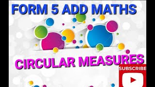 ADD MATHS FORM 5 CHAPTER 1 CIRCULAR MEASURES [upl. by Nnaitak]