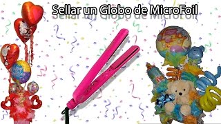 Aprende a Decorar con Globos Como sellar globos de MicroFoil o Metalizados [upl. by Scotney]