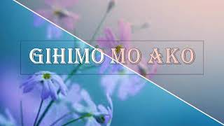 Gihimo Mo ako lyrics  Bisaya Christian Song [upl. by Zackariah204]