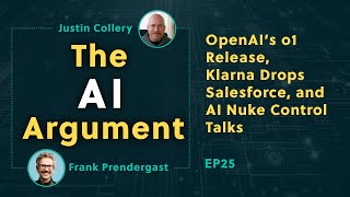 OpenAI’s o1 Release Klarna Drops Salesforce and AI Nuke Control Talks The AI Argument EP25 [upl. by Odnamla]