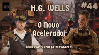 44  Audiolivro  O Novo Acelerador  HGWells [upl. by Aihtenak]