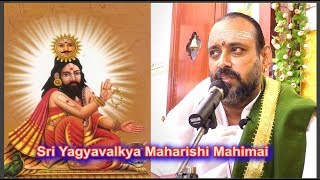 Yajnavalkya Yagyavalkya Maharishi Mahimai by Rajagopala Ganapatigal  ஸ்ரீ யாக்ஞவல்க்யர் மஹிமை [upl. by Anyel]