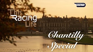 This Racing Life Chantilly special featuring visits to two powerful yards going places [upl. by Imhskal]