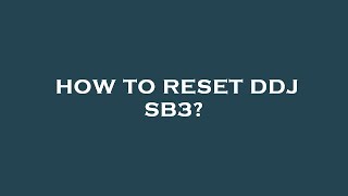 How to reset ddj sb3 [upl. by Unni190]