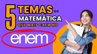 5 Temas de Matemática que Mais Caem no ENEM [upl. by Aderf]