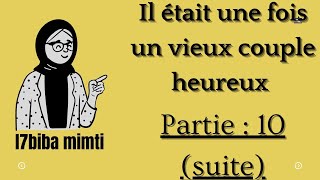 Il était une fois un vieux couple heureux partie 10 suite [upl. by Myk]