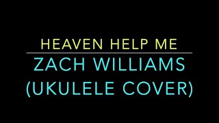 Heaven Help Me  Zach Williams UKULELE COVER [upl. by Mumford20]