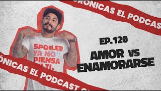 Ep120  AMOR vs ENAMORAMIENTO [upl. by Eiraminot692]