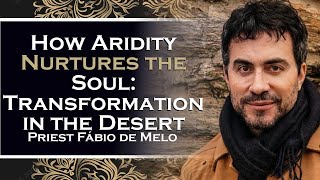 Transformation in the Desert How Aridity Nurtures the Soul [upl. by Lasley]