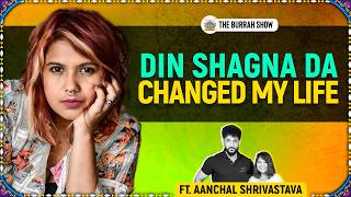 Din Shagna Da changed My Life  aanchalshrivastavaofficial  The Burrah Show [upl. by Egnalos]