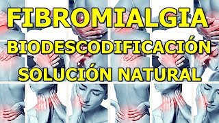 FIBROMIALGIA SOLUCIÓN NATURAL Y BIODESCODIFICACIÓN EMOCIONAL [upl. by Ahsinwad]