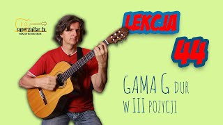 Lekcja 44 Nauka gry na gitarze Podstawy Gama G dur grana w III pozycji [upl. by Ringo26]