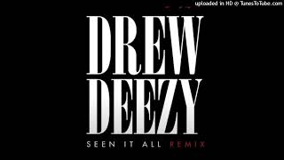 Drew Deezy  Seen It All Remix [upl. by Hnib474]