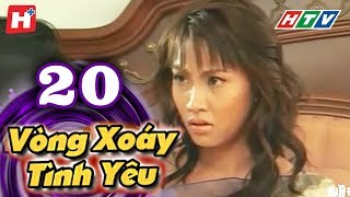 Vòng Xoáy Tình Yêu  Tập 20  HTV Films Tình Cảm Việt Nam Hay Nhất 2021 [upl. by Eiram231]