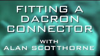 Fitting A Dacron Connector With Alan Scotthorne [upl. by Annairoc]