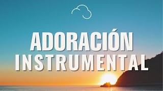 MÚSICA INSTRUMENTAL CRISTIANA  SIN ANUNCIOS INTERMEDIOS  ADORACIÓN INSTRUMENTAL [upl. by Lipscomb602]