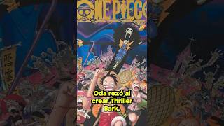 ODA REZÓ AL CREAR THRILLER BARK onepiece luffy eiichirooda [upl. by Esilehc]