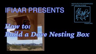 IFIAAR presents How to Make a Dove Nesting Box [upl. by Audy]