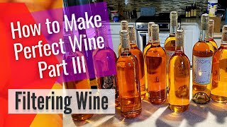 How to Make Wine from Fruit The Only Wine Recipe You Will Ever Need Part III  Filtering Wine [upl. by Ennazzus]