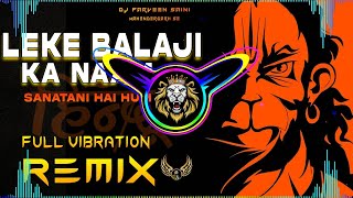 Leke Balaji Ka Naam Dj Remix Hard Bass  Hindu Song  Vibration Mix  Dj Parveen Saini Mahendergarh [upl. by Eduino]