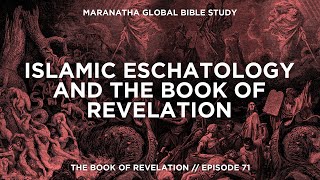 Islamic Eschatology and the Book of Revelation  BOOK OF REVELATION  Session 71 [upl. by Annait727]