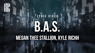 Megan Thee Stallion feat Kyle Richh  BAS  Lyrics [upl. by Eiggem739]