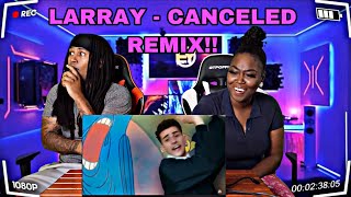 LARRAY  Canceled Remix feat Twaimz Reaction [upl. by Rettig304]