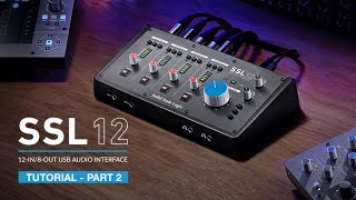 Solid State Logic SSL 12 Audio Interface  Tutorial Part 2 [upl. by Mcdougall115]