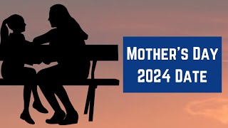 Mothers Day 2024 Date  Happy Mother’s Day 2023  When is Mothers Day in Date 2024 [upl. by Esme]