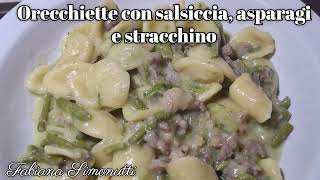 Orecchiette con salsiccia asparagi e stracchino 🍝​🌿 [upl. by Archambault74]