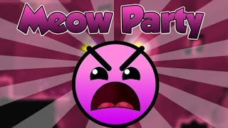 Geometry Dash 20  Meow Party by Adiale and DarwinGD [upl. by Leelahk]