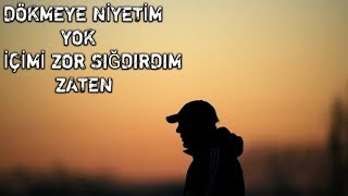 DÖKMEYE NİYETİM YOK İÇİMİ ZOR SIĞDIRDIM SÖZLER RIHTIMI [upl. by Yoj]