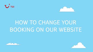 How to change your booking online  TUI help amp FAQs [upl. by Ahsar]