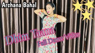 Dhim Tana  Full Dance Video  ArchanaBahal [upl. by Diao]