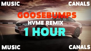 Travis Scott  Goosebumps HVME Remix  1 HOUR [upl. by Yrehcaz]