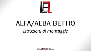 Alfa e Alba Bettio istruzioni di montaggio  Lezanzarierecom [upl. by Neelasor]