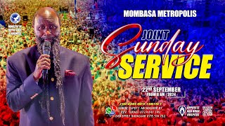 MOMBASA METROPOLIS  JOINT SUNDAY SERVICE 22ND SEPTEMBER 2024 [upl. by Shelman]