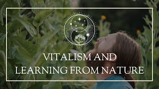 Vitalism and Learning From Nature [upl. by Gardiner767]