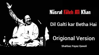 Dil Galti Kar Baitha haiNusrat Fateh Ali KhanShahbaz FayyazOrigional Song [upl. by Tranquada]