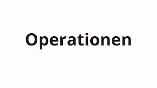 How to pronounce Operationen [upl. by Innoc]