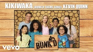 Kevin Quinn  Kikiwaka Bunkd Theme Song From quotBunkdquot Audio Only [upl. by Varrian]