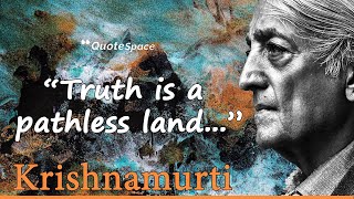 Truth Is A Pathless Land  Jiddu Krishnamurti Quotes [upl. by Otaner]