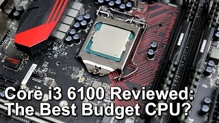 Intel Core i3 6100 Skylake Review  The Best Budget Gaming CPU [upl. by Eima600]