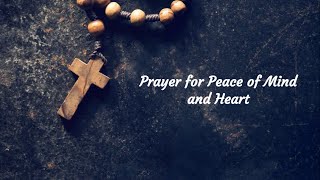 Prayer for Peace of Mind and Heart Catholic Prayer [upl. by Glynda]