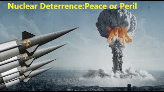 Nuclear Deterrence  Peace or Peril [upl. by Dlorah]