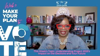 PDCA the Vote Week 9  Understanding Project 2025’s Impact on the Elections and Your Future [upl. by Sset947]