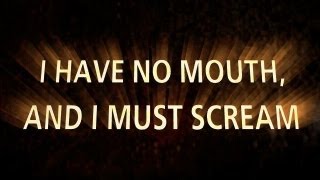 I Have No Mouth and I Must Scream Part 1 [upl. by Sankey]